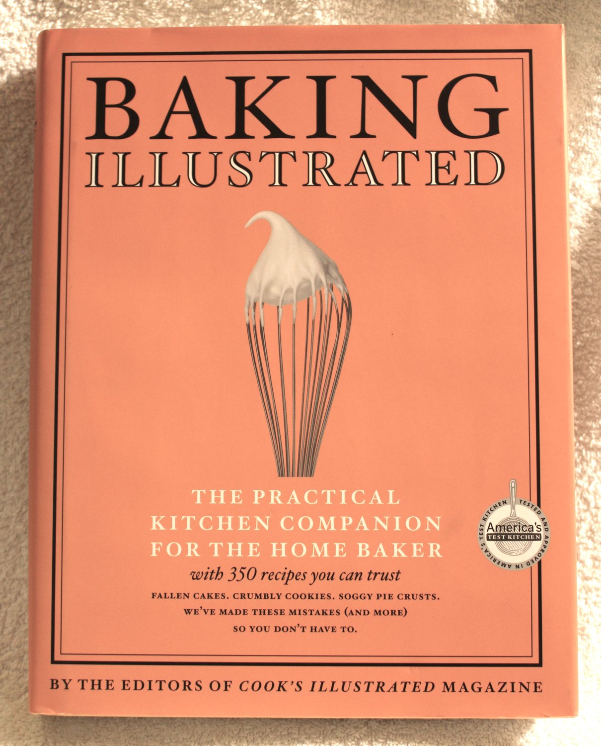 Baking Illustrated: A Best Recipe Classic: The Ultimate Resource for the Modern Baker With More Than 350 Recipes (The Best Recipe Series) Leisure, Home & Garden