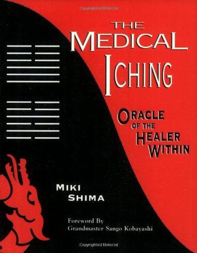 The Medical I Ching: Oracle of the Healer Within Health, Nutrition & Fitness
