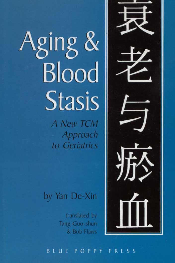 Aging & Blood Stasis: A New Tcm Approach to Geriatrics Medicine