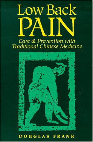 Low Back Pain: Care & Prevention With Traditional Chinese Medicien: Care and Prevention with Traditional Chinese Medicine Medicine