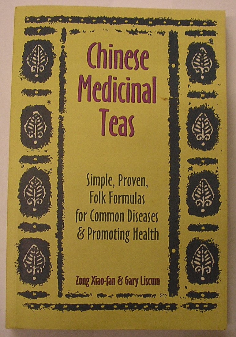 Chinese Medicinal Teas: Simple, Proven, Folk Formulas for Common Diseases & Promoting Health: Simple, Proven, Folk Formulas for Common Diseases and Promoting Health Medicine