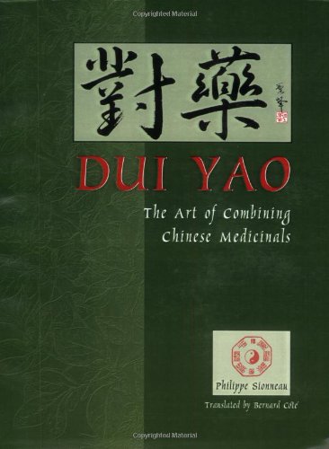Dui Yao: The Art of Combining Chinese Medicinals Medicine