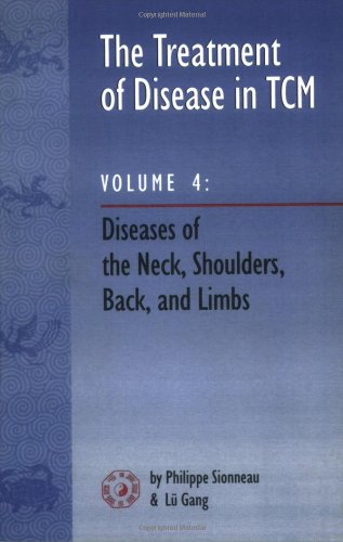 The Treatment of Disease in Tcm: Diseases of the Neck, Shoulders, Back, and Limbs Medicine