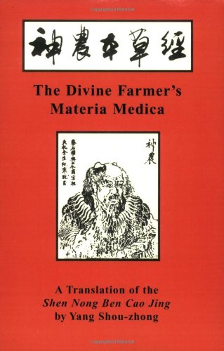 The Divine Farmer's Materia Medica: A Translation of the Shen Nong Ben Cao Jing (Blue Poppy's Great Masters Series) Medicine