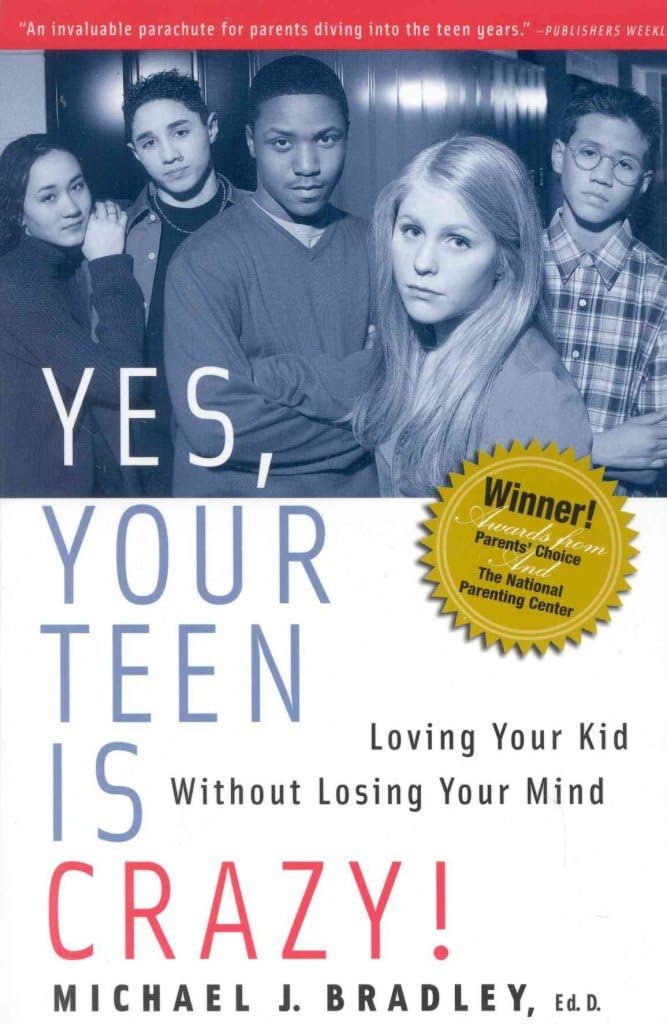 Yes, Your Teen is Crazy!: Loving Your Kid without Losing Your Mind Business, Finance & Career