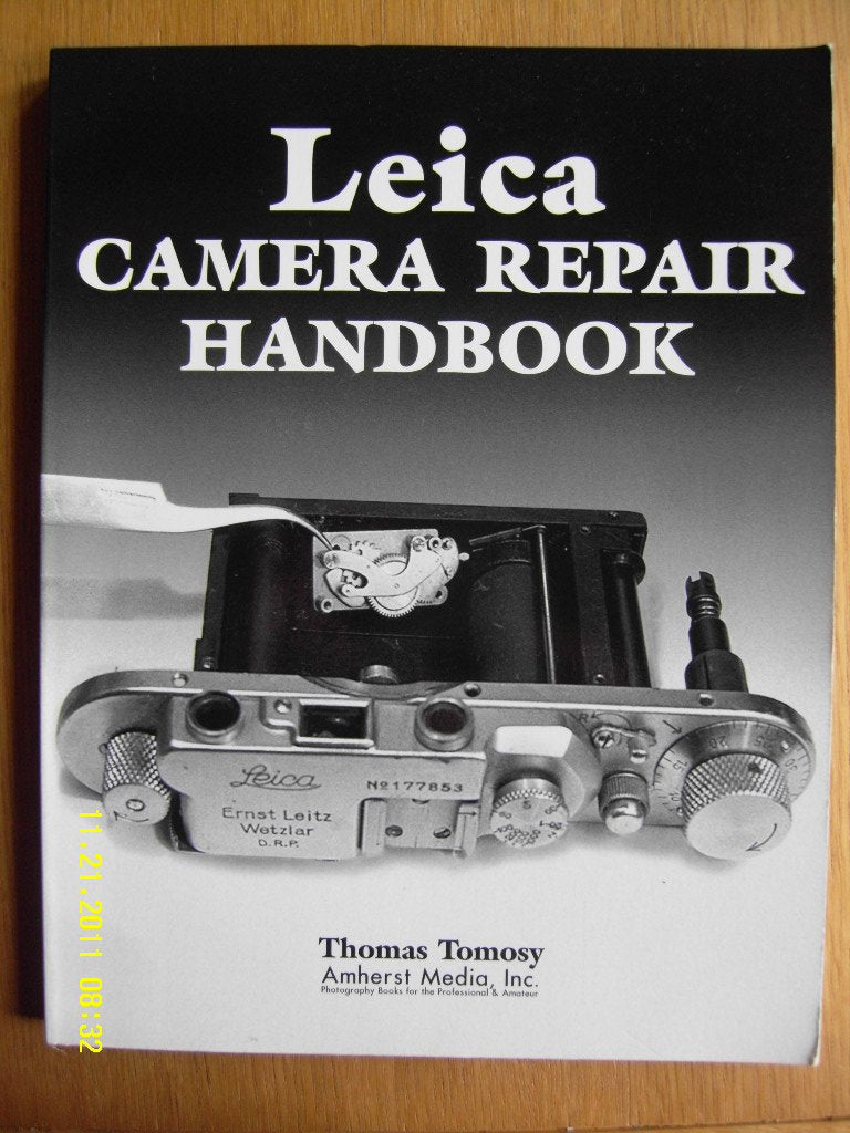 Leica Camera Repair Handbook: Repairing & Restoring Collectible Leica Cameras, Lenses & Accessories Photography