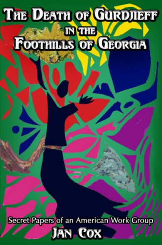 Death of Gurdjieff in the Foothills of Georgia: Private Papers of an American Group Memories