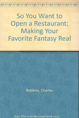 So You Want to Open a Restaurant: Making Your Favorite Fantasy Real Home & Household