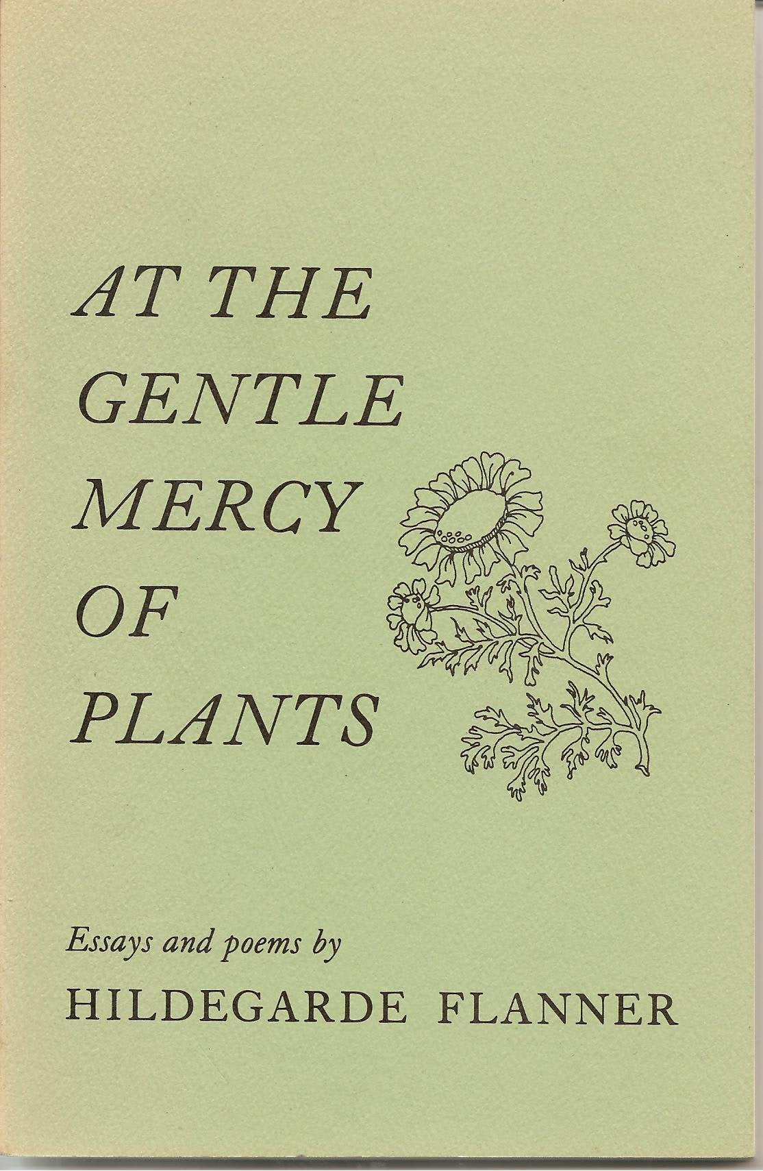 At the Gentle Mercy of Plants: Essays and Poems Poetry