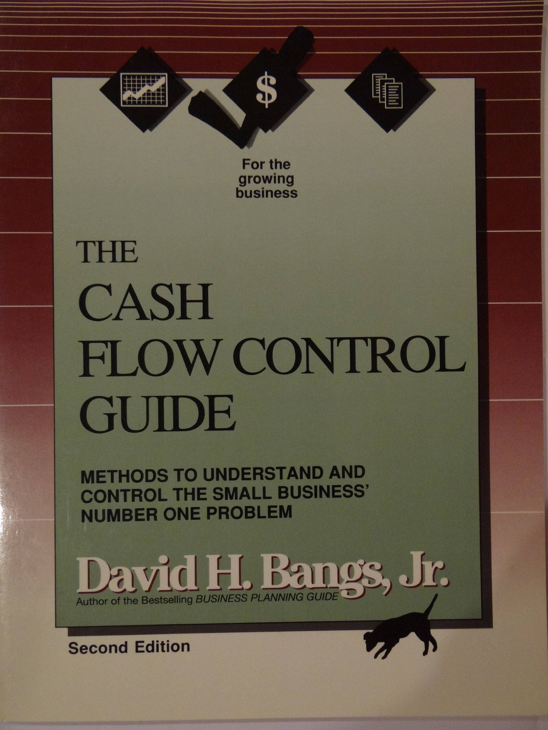 The Cash Flow Control Guide: Methods to Understand and Control the Small Business' Number One Problem: Methods to Understand and Control the Small Business's Number One Problem Business, Finance & Career