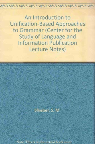 An Introduction to Unification-Based Approaches to Grammar (Center for the Study of Language and Information Publication) Social Sciences