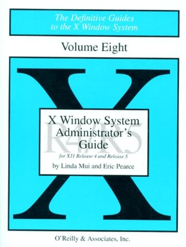 The Definitive Guides to the X Window System / X Window System Administrator's Guide: For X11 Release 4 and Release 5 Computer Science