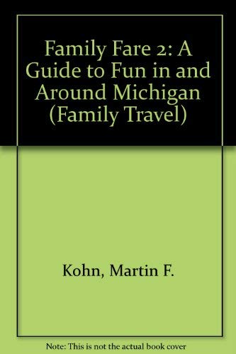 Family Fare 2: A Guide to Fun in and Around Michigan (Family Travel) Books