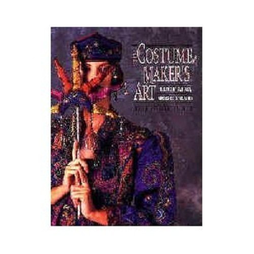 The Costumemaker's Art: Cloaks of Fantasy, Masks of Revelation book