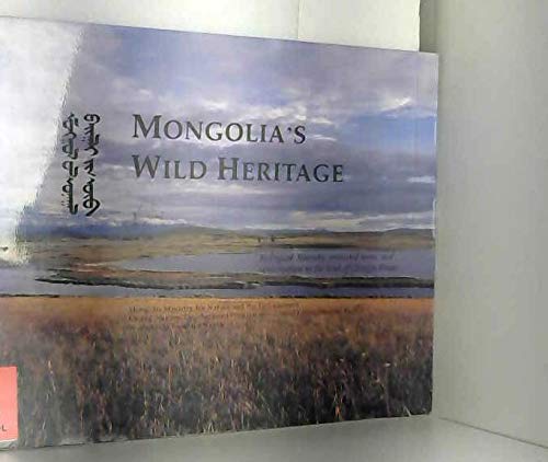 MONGOLIA'S WILD HERITAGE: BIOLOGICAL DIVERSITY, PROTECTED AREAS, AND CONSERVATION IN THE LAND OF CHINGIS KHAAN. Books