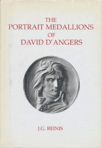 The Portrait Medallions of David D'Angers: A Complete Catalogue of David's Contemporary and Retrospective Portraits in Bronze book