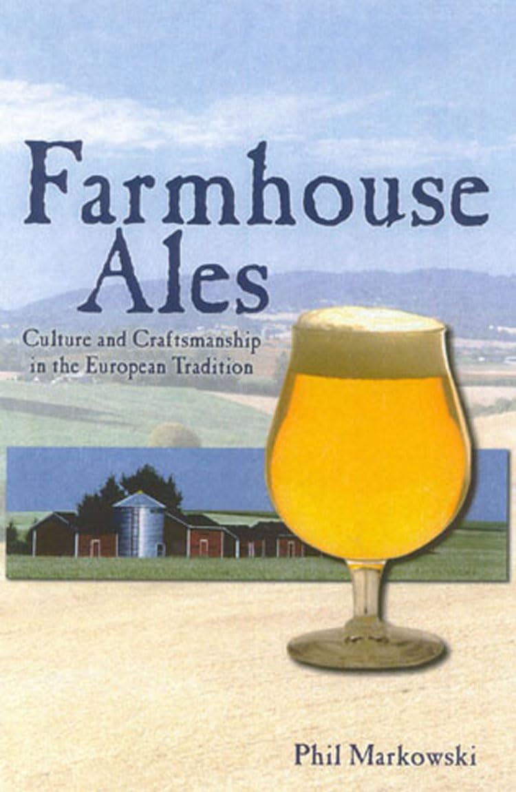 Farmhouse Ales: Culture and Craftsmanship in the European Tradition Leisure, Home & Garden