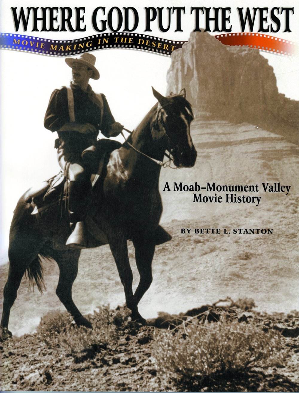 Where God Put the West: Movie Making in the Desert Film, Art & Culture