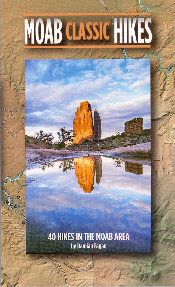 Moab Classic Hikes: 40 Hikes in the Moab Area book