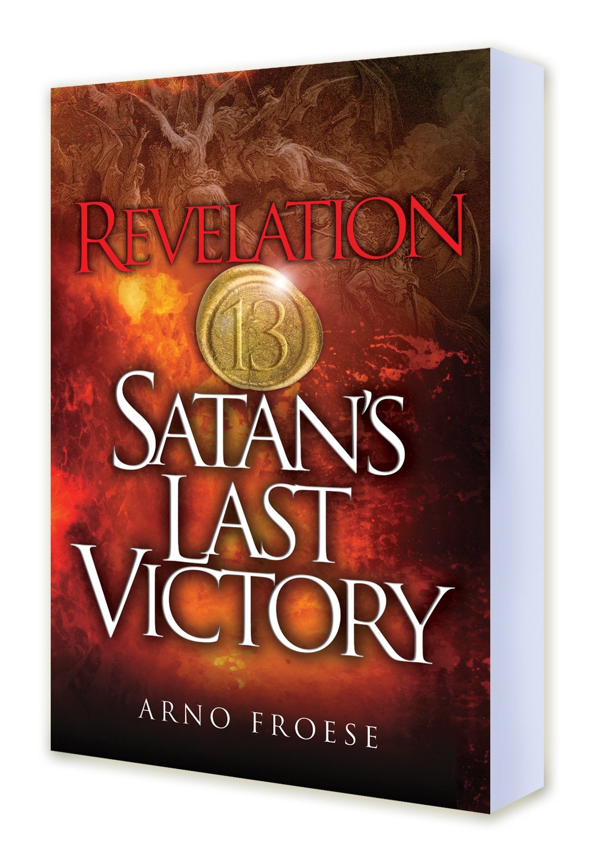 Revelation Thirteen: Satan's Last Victory Religion & Esotericism