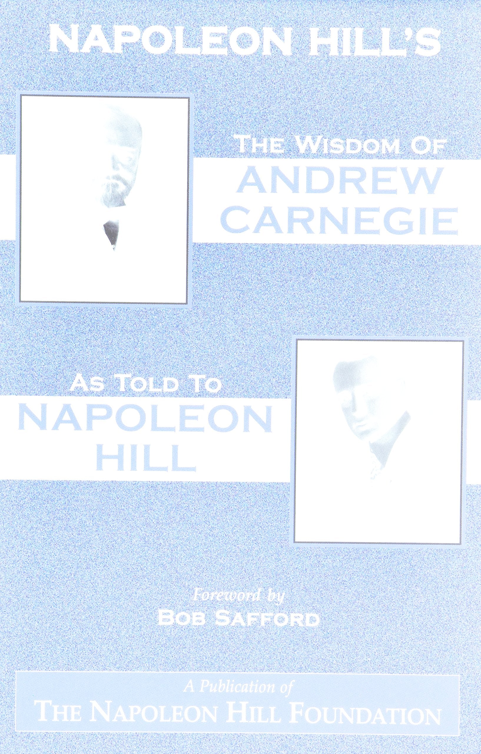 The Wisdom of Andrew Carnegie as Told to Napoleon Hill Business, Finance & Career