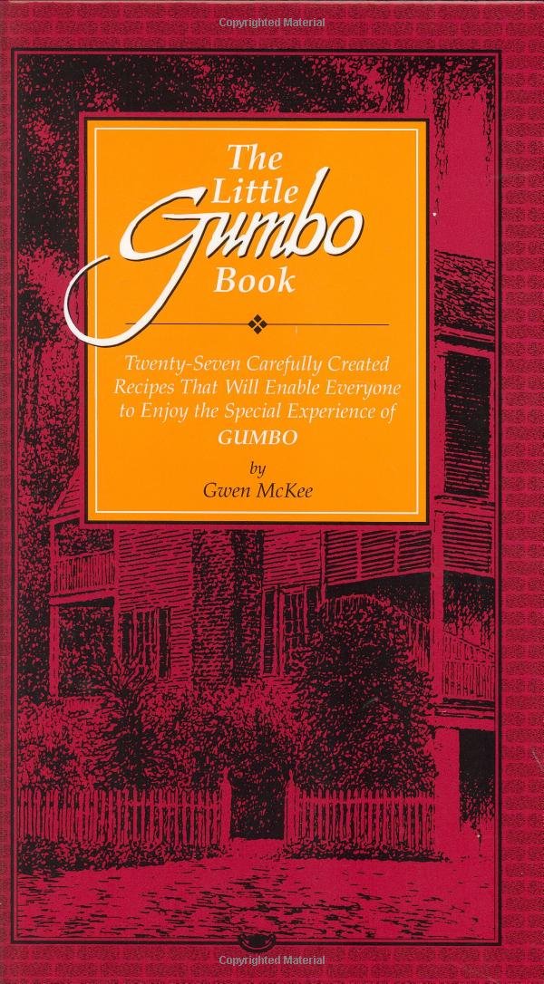 The Little Gumbo Book: Twenty-Seven Carefully Created Recipes That Will Enable Everyone to Enjoy the Special Experience of Gumbo Leisure, Home & Garden