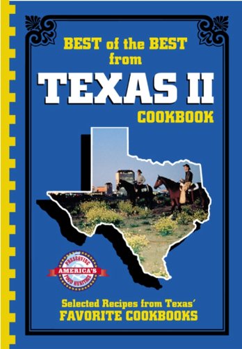 Best of the Best from Texas II: Selected Recipes from Texas' Favorite Cookbooks Leisure, Home & Garden