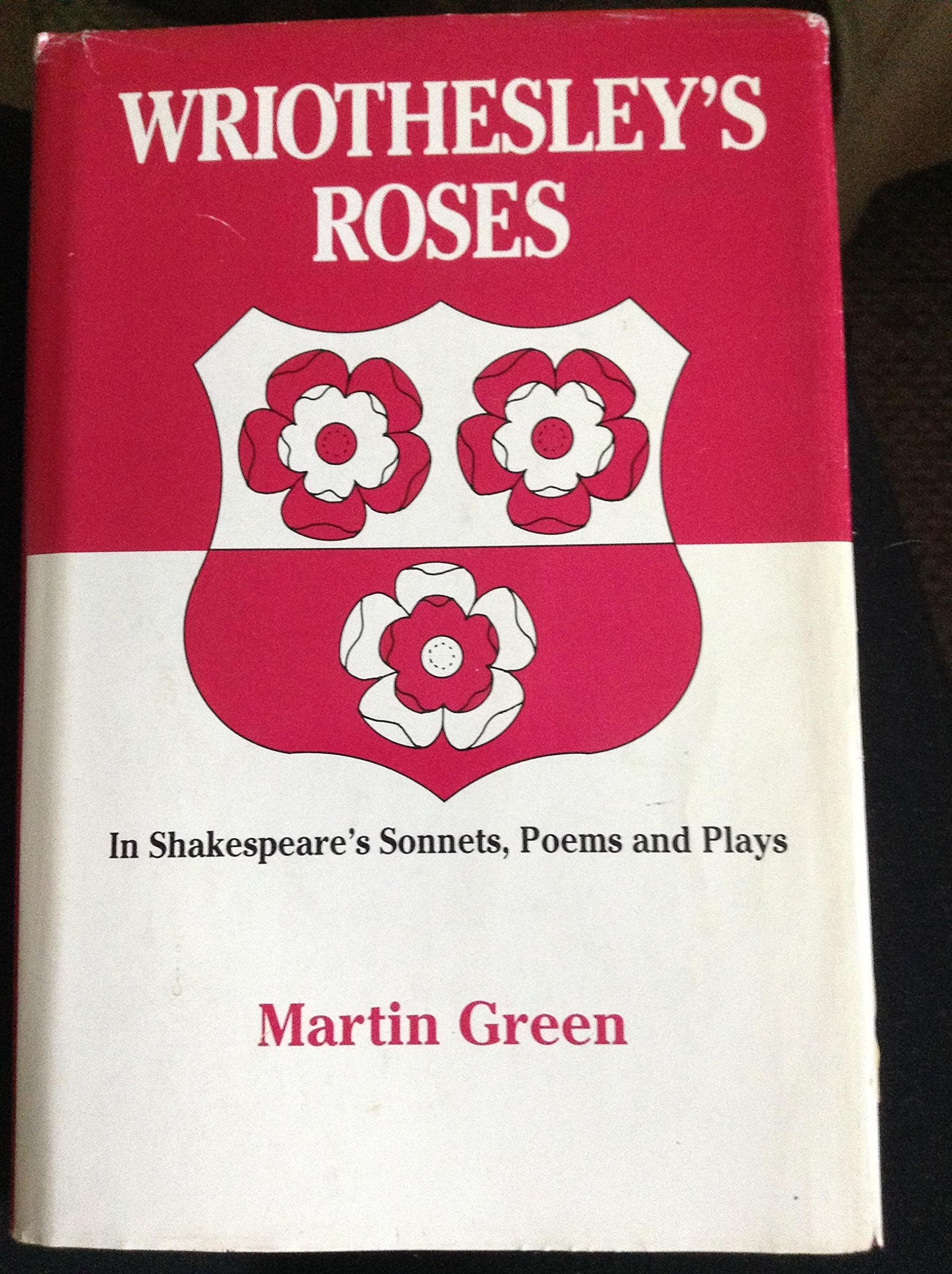 Wriothesley's Roses in Shakespeare's Sonnets, Poems and Plays Contemporary literature