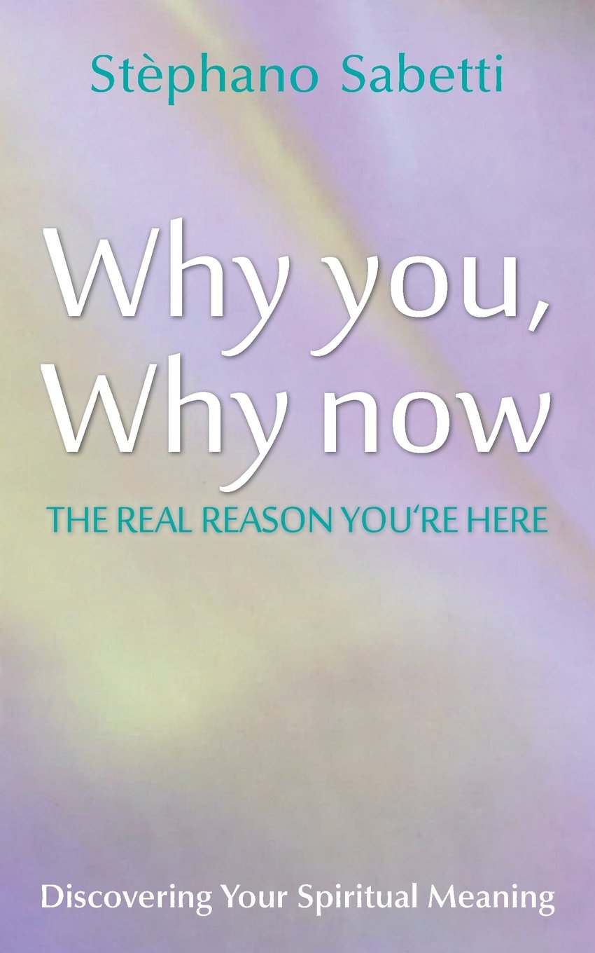 Why You, Why Now: Discovering Your Spiritual Meaning Medicine