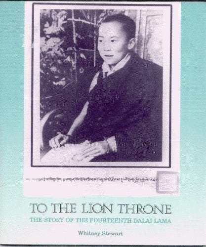 To the Lion Throne: Story of the Fourteenth Dalai Lama Memories