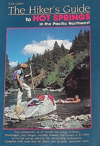 The Hiker's Guide to Hot Springs in the Pacific Northwest Leisure, Home & Garden