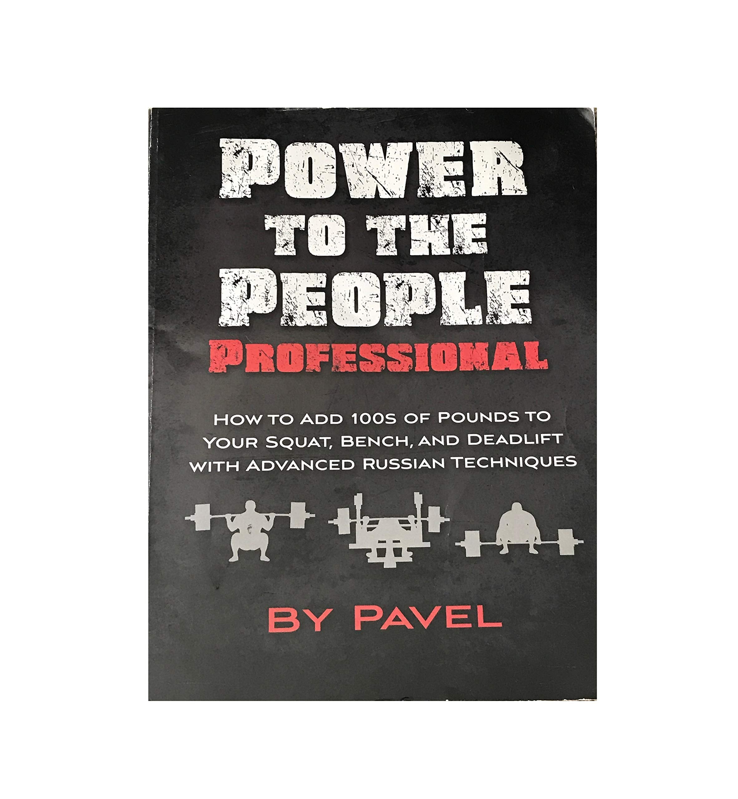 Power to the People Professional : How to Add 100s of Pounds to Your Squat, Bench and Deadlift with Advanced Russian Techniques book
