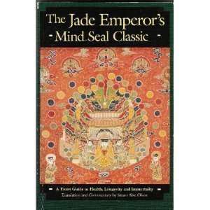 The Jade Emperor's Mind Seal Classic: A Taoist Guide to Health, Longevity and Immortality: The Taoist Guide to Health, Longevity and Immortality Philosophy