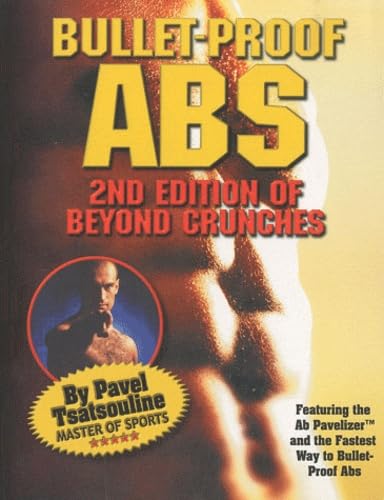 Bullet-Proof Abs: The Second Edition of Beyond Crunches Health, Nutrition & Fitness