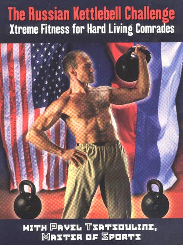 Russian Kettlebell Challenge, The: Xtreme Fitness for Hard Living Comrades Health, Nutrition & Fitness