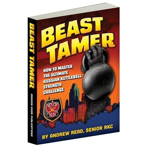 Beast Tamer - How to Master the Ultimate Russian Kettlebell Strength Challenge Leisure & Fun