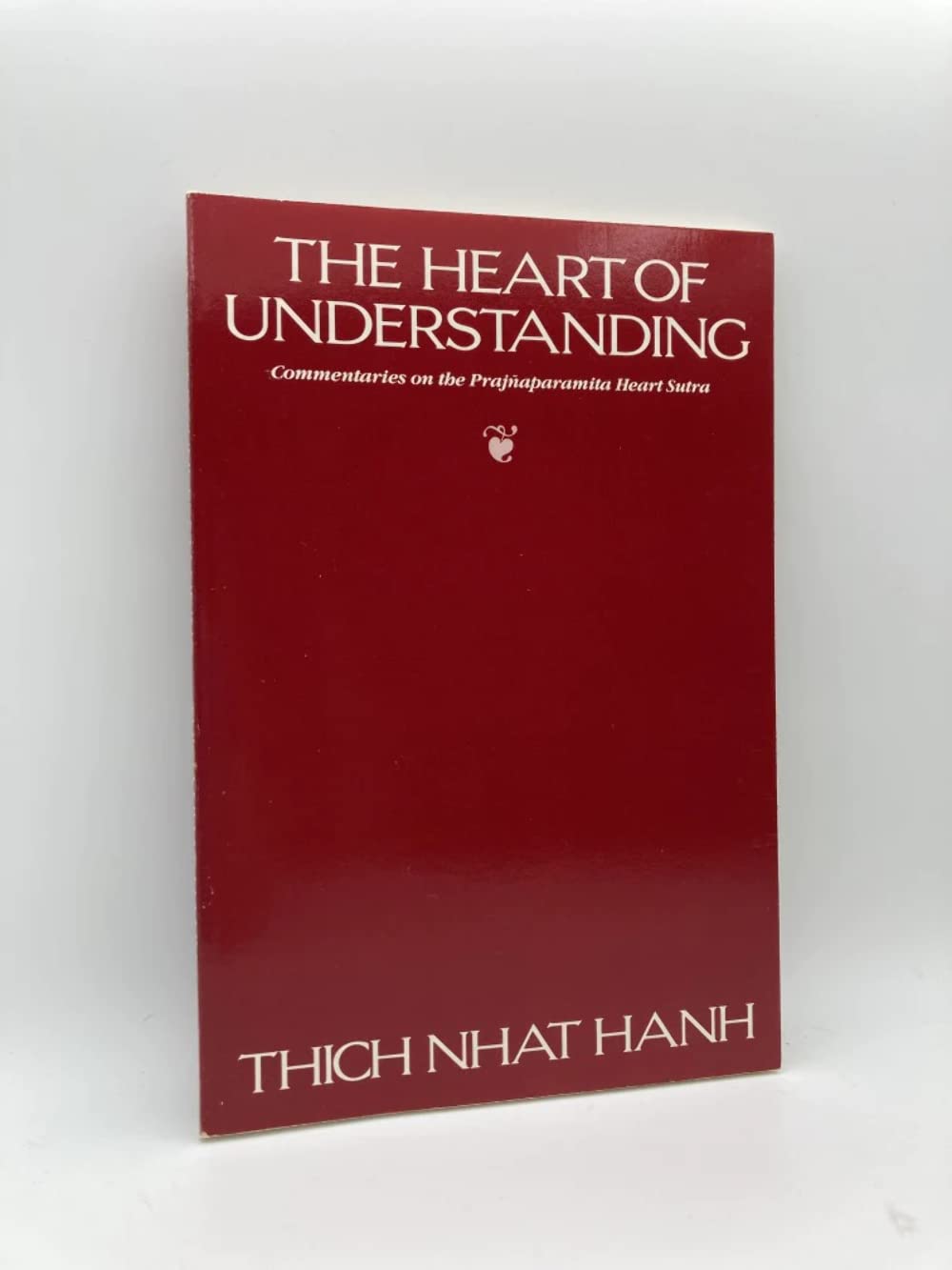The Heart of Understanding: Commentaries on the Prajnaparamita Heart Sutra Religion & Esotericism