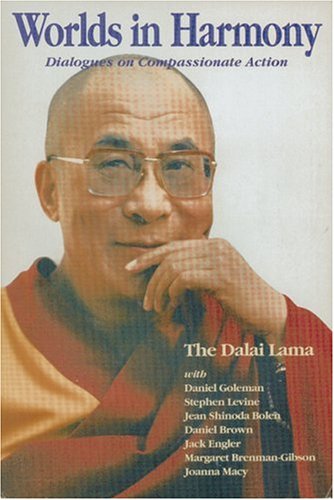 Worlds in Harmony: Dialogues on Compassionate Action : His Holiness the Dalai Lama Philosophy