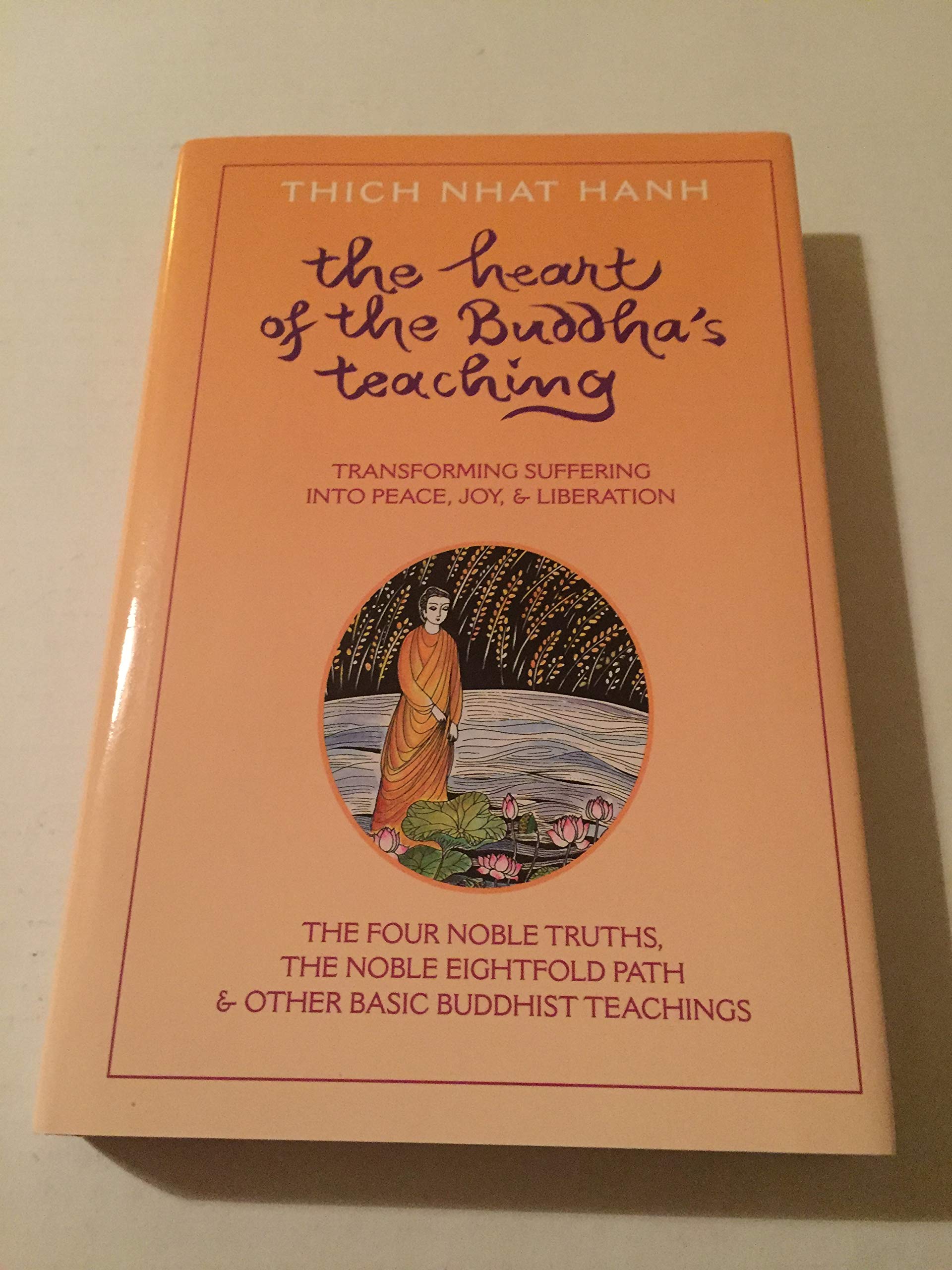 Heart of the Buddha's Teaching: Transforming Suffering into Peace, Joy, & Liberation : The Four Noble Truths, the Noble Eightfold Path, & Other Basic Buddhist Teachings Religion & Esotericism