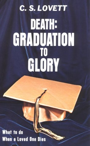 Death: Graduation to Glory: What to Do When a Loved One Dies Books