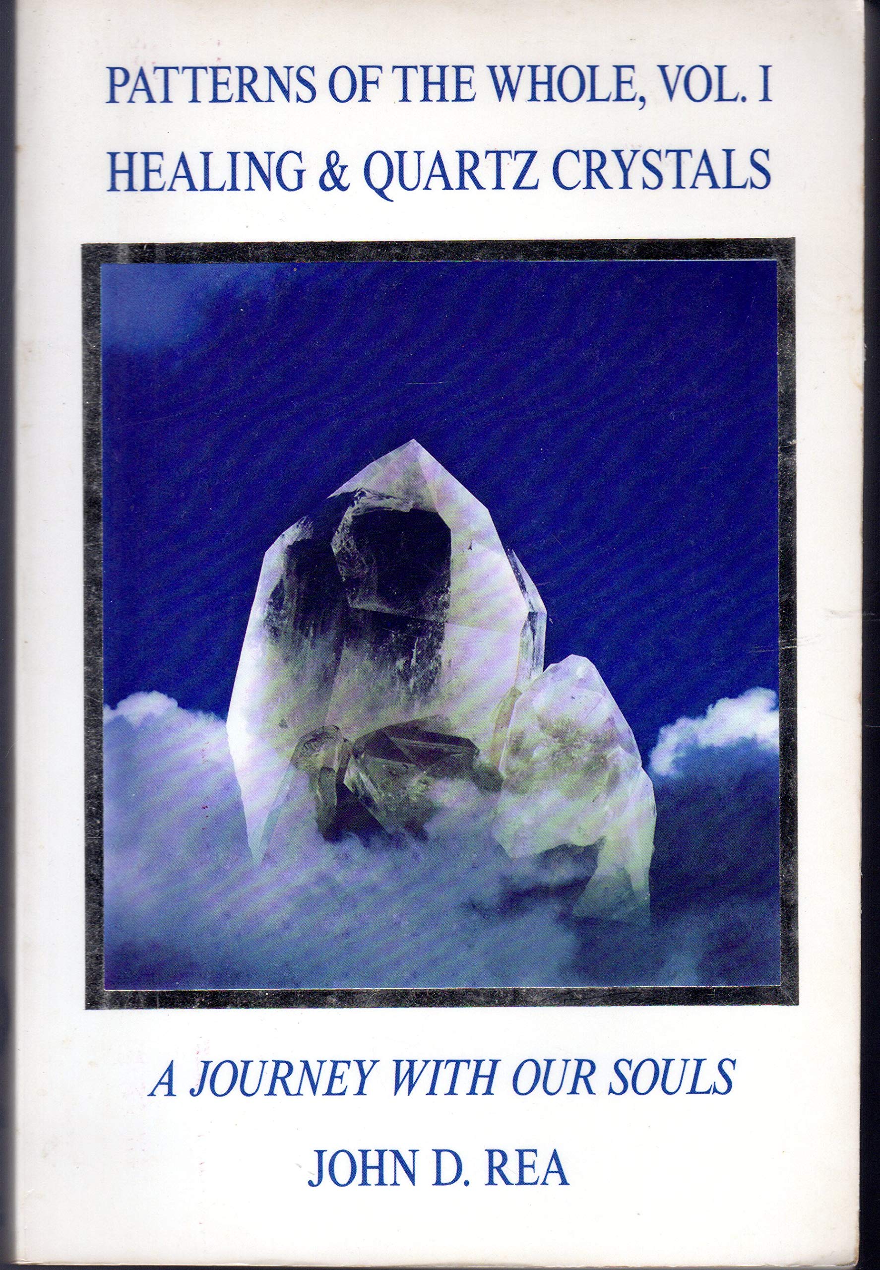 Patterns of the Whole: Healing and Quartz Crystals (Journey With Our Souls) Philosophy