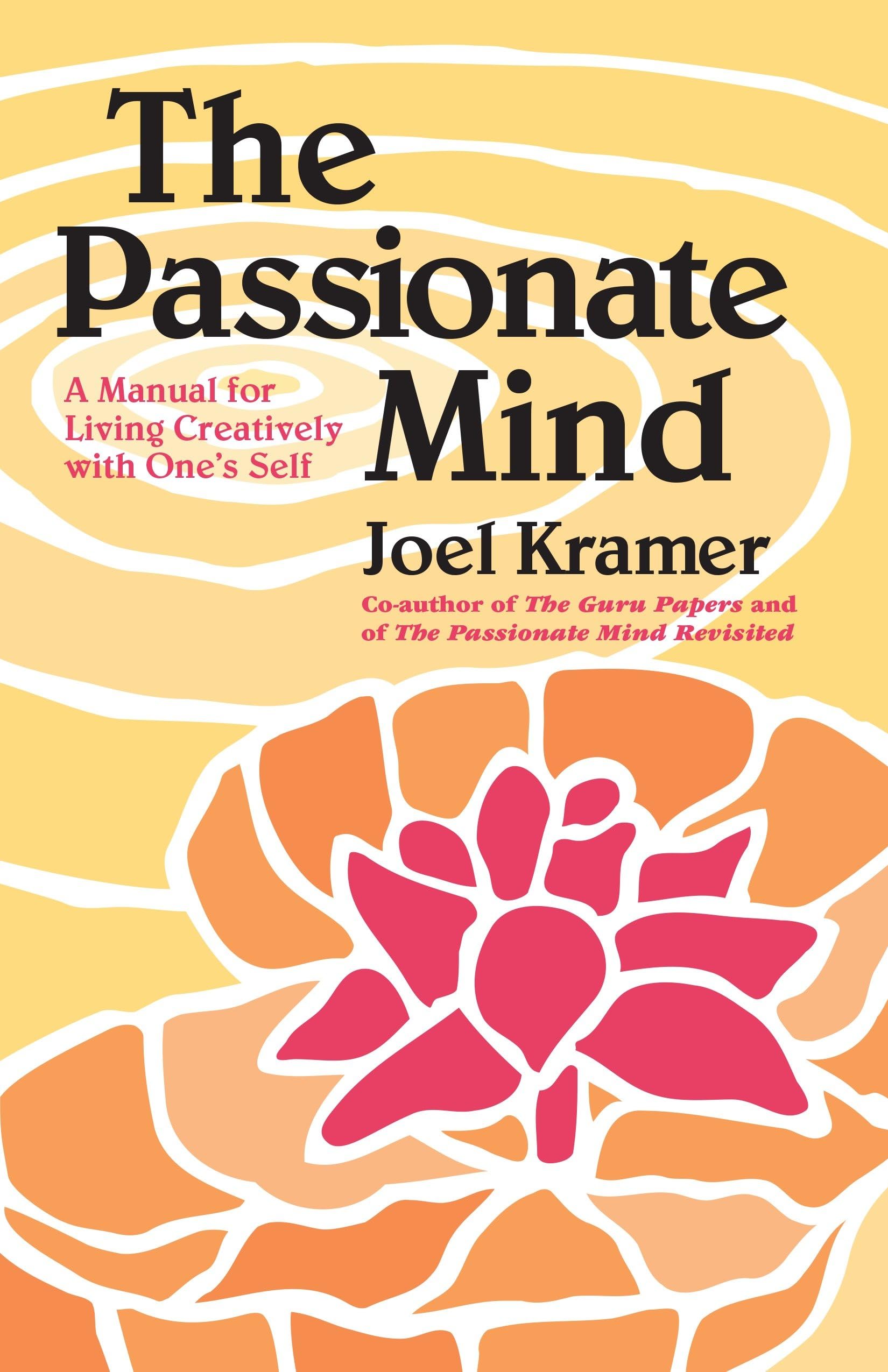 The Passionate Mind: A Manual for Living Creatively with One's Self Philosophy