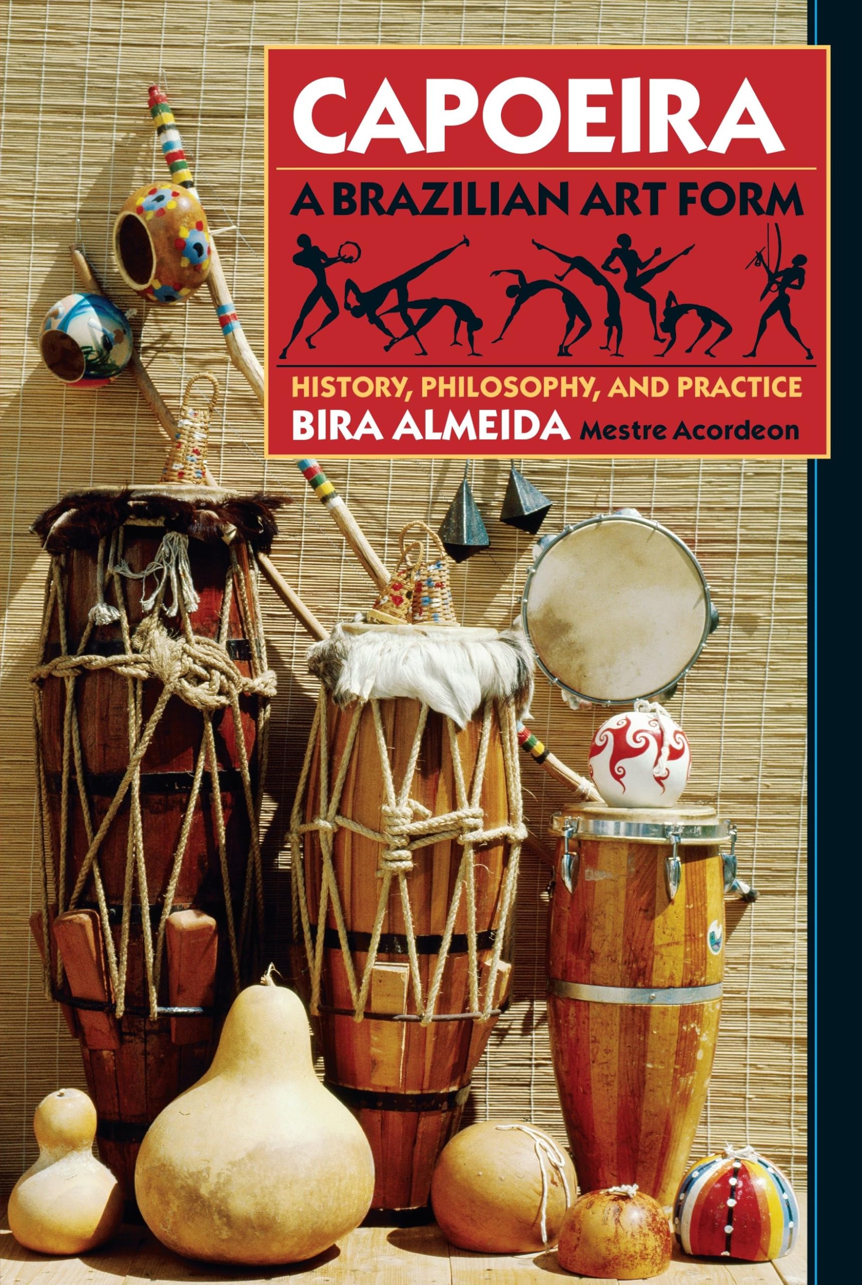 Capoeira: A Brazilian Art Form: History, Philosophy, and Practice Politics & History