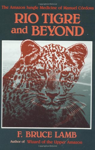 Rio Tigre and Beyond: The Amazon Jungle Medicine of Manuel Cordova Social Sciences