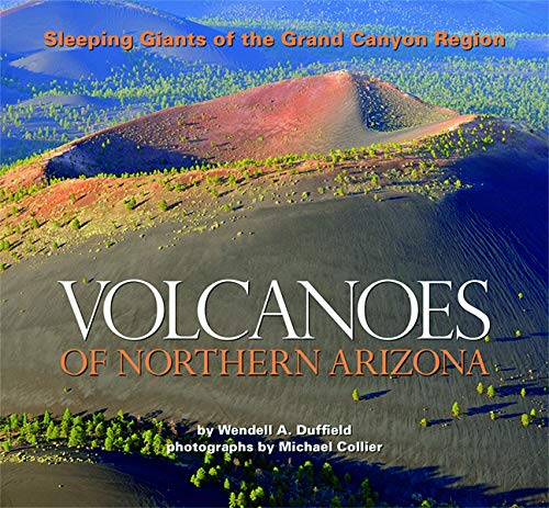 Volcanoes of Northern Arizona: Sleeping Giants of the Grand Canyon Region Camping & Survival Books