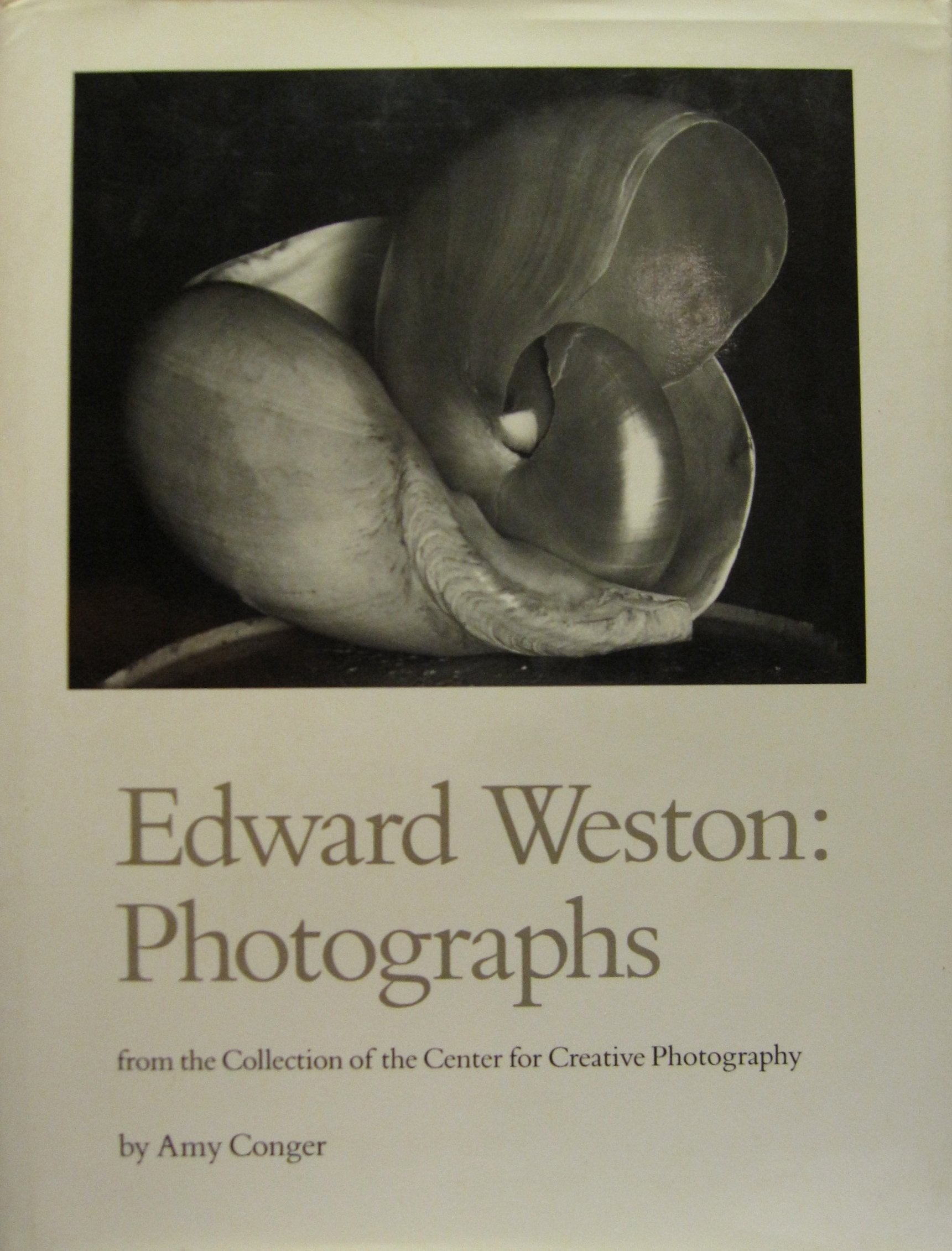 Edward Weston: Photographs from the Collection of the Center for Creative Photography Photography