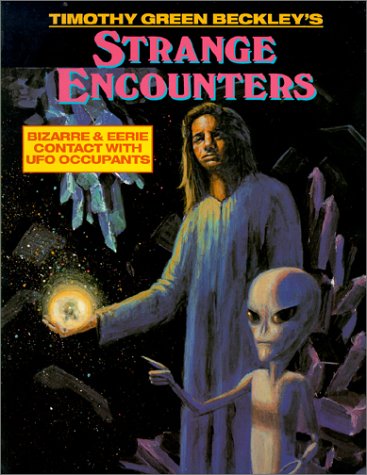 Timothy Green Beckley's Strange Encounters: Bizarre & Eerie Contact With Ufo Occupants: Bizarre and Eerie Contact with UFO Occupants Religion & Esotericism