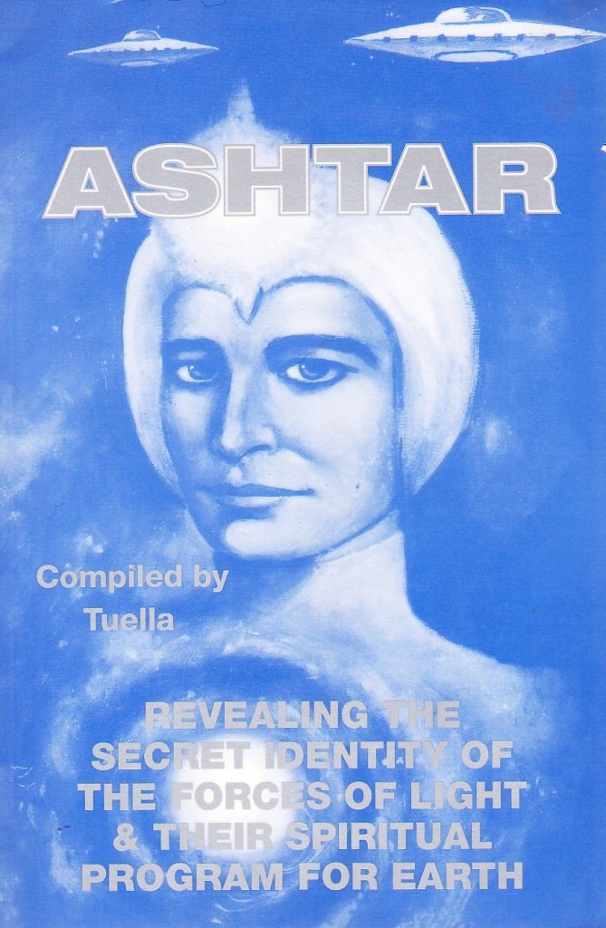 Ashtar: Revealing the Secret Identity of the Forces of Light and Their Spiritual Program for Earth: Channeled Messages From The Ashtar Command The Space Brotherhood Books