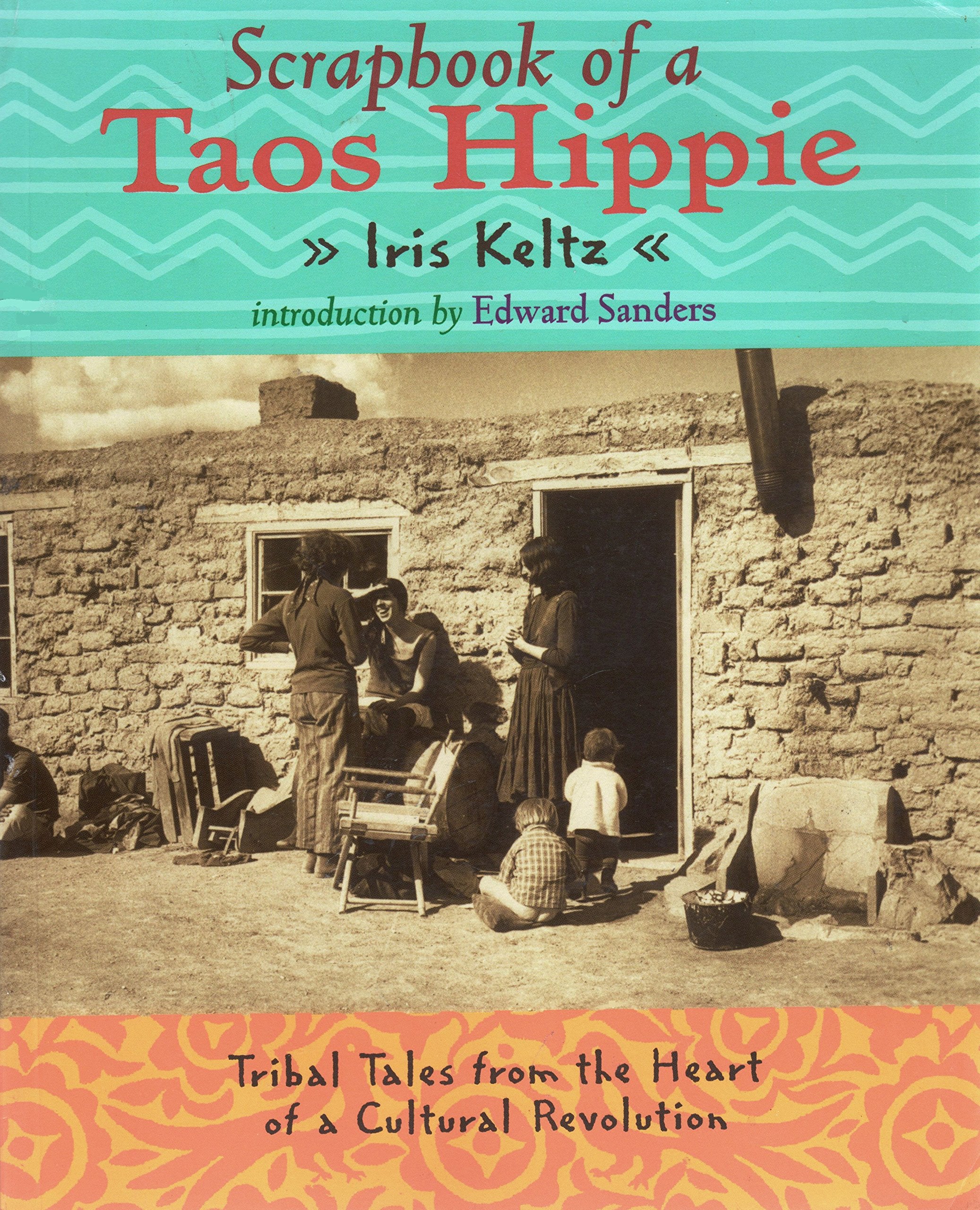 Scrapbook of a Taos Hippie: Tribal Tales from the Heart of a Cultural Revolution Books
