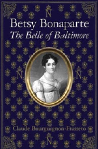 Betsy Bonaparte: The Belle of Baltimore book